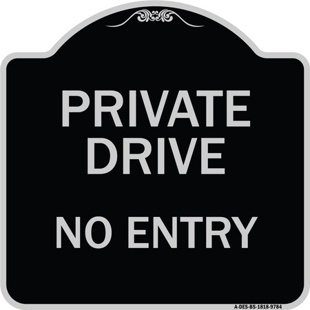Signmission Designer Series-Private Drive No Entry Black & Silver Heavy-Gauge Aluminum, 18" x 18", BS-1818-9784 A-DES-BS-1818-9784